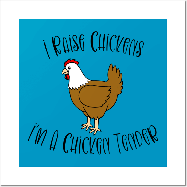 I Raise Chickens - I'm A Chicken Tender Wall Art by KayBee Gift Shop